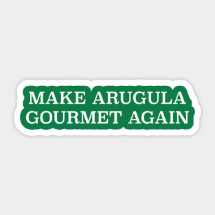 Plant based diet- MAKE ARUGULA GOURMET AGAIN Sticker